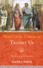 Image for What the tortoise taught us: the story of philosophy