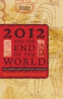 Image for 2012 and the end of the world: the Western roots of the Maya apocalypse
