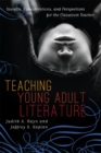 Image for Teaching Young Adult Literature Today : Insights, Considerations, and Perspectives for the Classroom Teacher