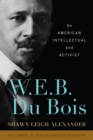 Image for W.E.B. Du Bois  : an American intellectual and activist