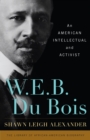 Image for W.E.B. Du Bois: an American intellectual and activist