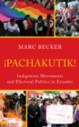 Image for Pachakutik : Indigenous Movements and Electoral Politics in Ecuador