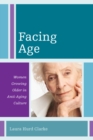 Image for Facing Age: Women Growing Older in Anti-Aging Culture : 1