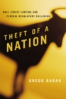 Image for Theft of a nation  : Wall Street looting and federal regulatory colluding