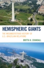 Image for Hemispheric giants: the misunderstood history of U.S.-Brazilian relations