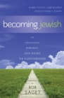 Image for Becoming Jewish: the challenges, rewards, and paths to conversion