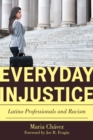 Image for Everyday injustice: Latino professionals and racism