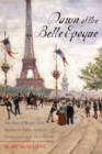 Image for Dawn of the Belle Epoque  : the Paris of Monet, Zola, Bernhardt, Eiffel, Debussy, Clemenceau, and their friends