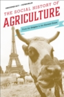 Image for The social history of agriculture: from the origins to the current crisis