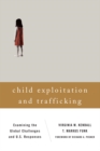 Image for Child exploitation and trafficking: examining the global challenges and U.S. responses