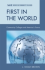 Image for First in the World : Community Colleges and America&#39;s Future