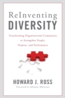 Image for Reinventing Diversity : Transforming Organizational Community to Strengthen People, Purpose, and Performance