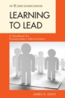 Image for Learning to Lead : A Handbook for Postsecondary Administrators