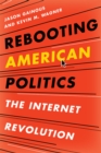 Image for Rebooting American politics: the Internet revolution