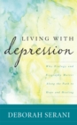 Image for Living with Depression : Why Biology and Biography Matter along the Path to Hope and Healing