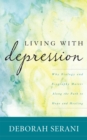 Image for Living with Depression: Why Biology and Biography Matter along the Path to Hope and Healing
