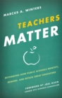 Image for Teachers matter: rethinking how public schools identify, reward, and retain great educators