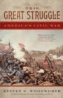 Image for This Great Struggle: America&#39;s Civil War
