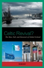 Image for Celtic revival?: the rise, fall, and renewal of global Ireland