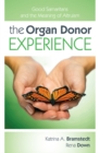 Image for The Organ Donor Experience : Good Samaritans and the Meaning of Altruism