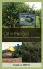 Image for Oil in the soil: the politics of paying to preserve the Amazon