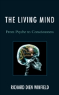 Image for The living mind: from psyche to consciousness