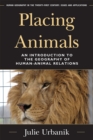 Image for Placing animals  : an introduction to the geography of human-animal relations