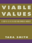 Image for Viable Values: A Study of Life as the Root and Reward of Morality
