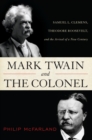 Image for Mark Twain and the Colonel: Samuel L. Clemens, Theodore Roosevelt, and the Arrival of a New Century