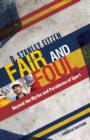 Image for Fair and foul: beyond the myths and paradoxes of sport