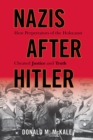 Image for Nazis after Hitler : How Perpetrators of the Holocaust Cheated Justice and Truth