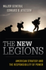 Image for The new legions: American strategy and the responsibility of power