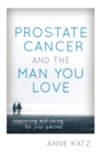 Image for Prostate cancer and the man you love  : supporting and caring for your partner