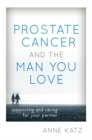 Image for Prostate cancer and the man you love: supporting and caring for your partner