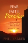 Image for Fear and faith in paradise: exploring conflict and religion in the Middle East