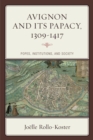 Image for Avignon and its papacy, 1309-1417  : popes, institutions, and society