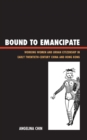 Image for Bound to emancipate: working women and urban citizenship in early twentieth-century China and Hong Kong