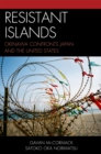 Image for Resistant islands: Okinawa confronts Japan and the United States