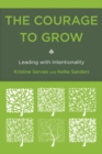 Image for The courage to grow: leading with intentionality
