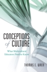 Image for Conceptions of Culture: What Multicultural Educators Need to Know