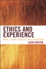 Image for Ethics and Experience : Moral Theory from Just War to Abortion