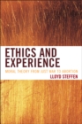 Image for Ethics and Experience: Moral Theory from Just War to Abortion