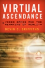Image for Virtual ascendance: how videogames took over the world
