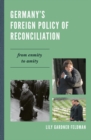 Image for Germany&#39;s Foreign Policy of Reconciliation: From Enmity to Amity