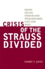 Image for Crisis of the Strauss divided: essays on Leo Strauss and Straussianiasm, East and West