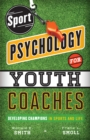 Image for Sport psychology for youth coaches: developing champions in sports and life