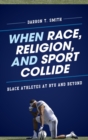 Image for When race, religion, and sport collide: black athletes at BYU and beyond