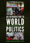 Image for An introduction to world politics  : conflict and consensus on a small planet