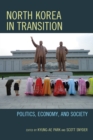 Image for North Korea in transition: politics, economy, and society