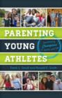 Image for Parenting young athletes  : developing champions in sports and life